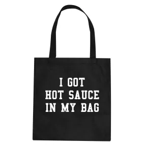 I Got Hot Sauce In My Bag Tote Bag Black